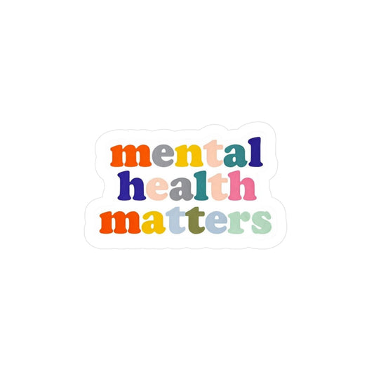 Mental Health Matters  Kiss-Cut Vinyl Decal Sticker - Colorful Sticker for Positive Vibes